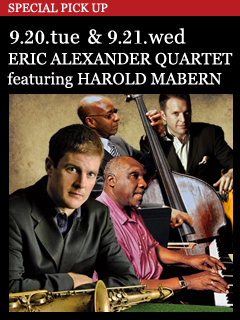 ERIC ALEXANDER QUARTET featuring HAROLD MABERN／9.20.tue & 9.21.wed